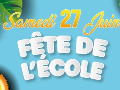 Fête de l'école - Samedi 27 Juin